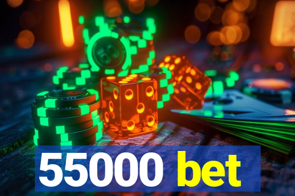 55000 bet